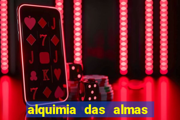 alquimia das almas 3 temporada